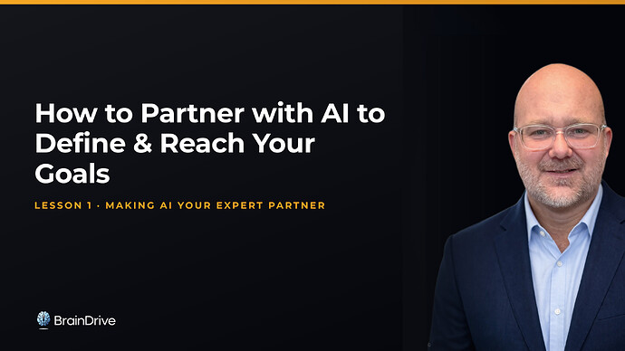 Dave Waring, instructor of the free BrainDrive course How to Partner with AI to Define & Reach Your Goals — Lesson 1: Making AI Your Expert Partner